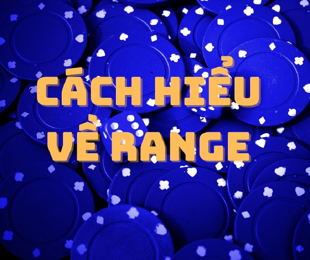 CÁCH HIỂU VỀ RANGE