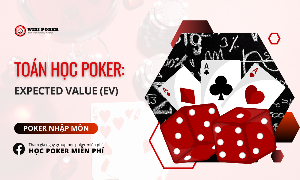 Toán học poker: Expected Value (EV)