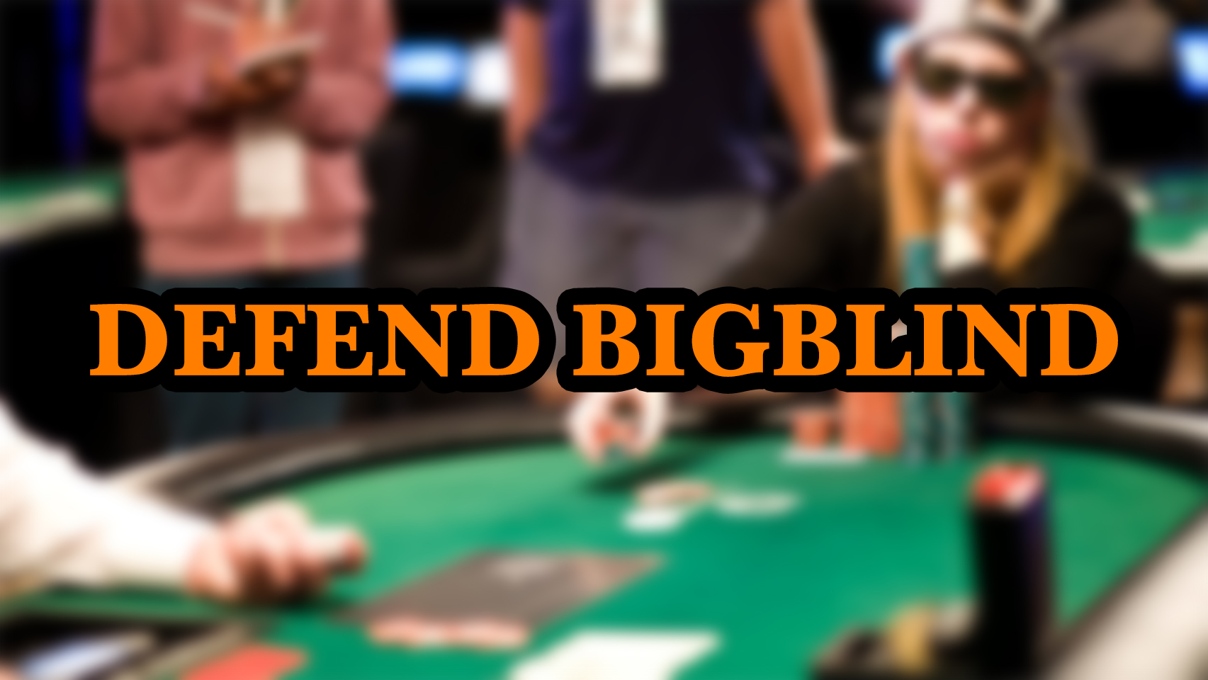 Chiến thuật defend Big Blind trong giải đấu và cash game Poker - WIKI POKER
