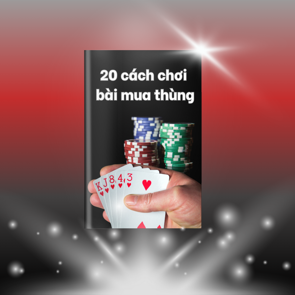 20 cách chơi bài mua thùng - Sách Poker Tiếng Việt
