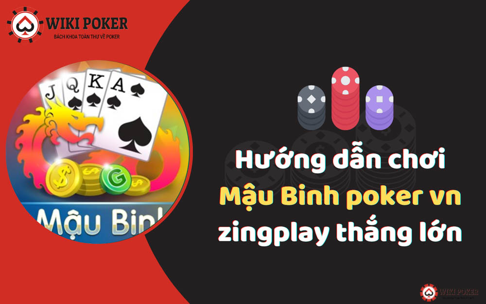 Hướng dẫn chơi Mậu Binh poker vn zingplay thắng lớn