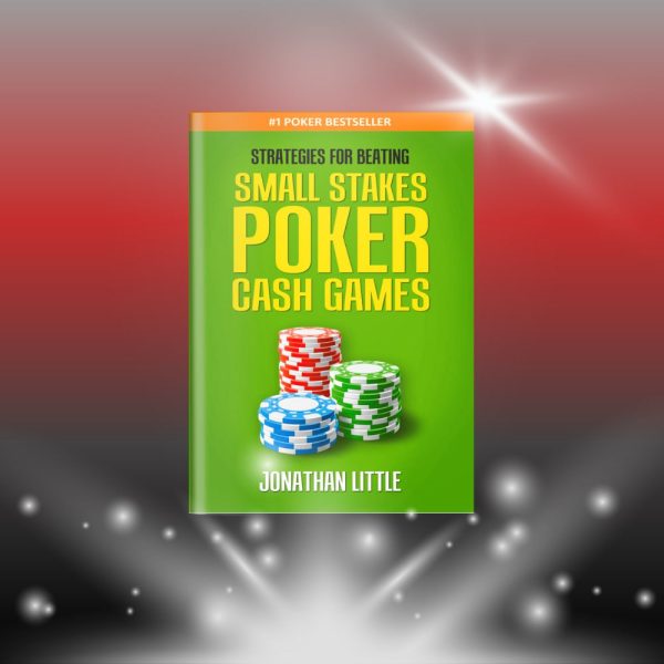 Chiến thuật để chiến thắng ở Small stake cash game (Jonathan Little) – Sách Poker Tiếng Việt