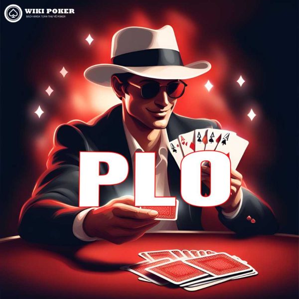 PLO Poker là gì? Top 10 sự thật thú vị mà bạn chưa từng biết