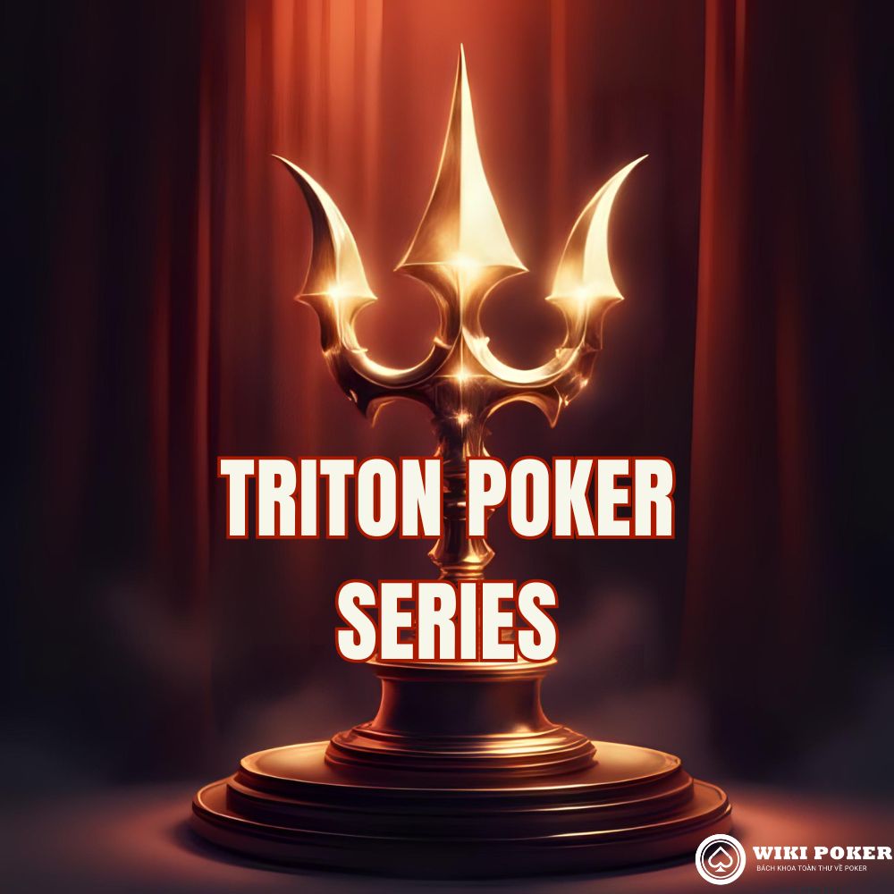 Triton Poker Series: Sân chơi poker đẳng cấp thế giới