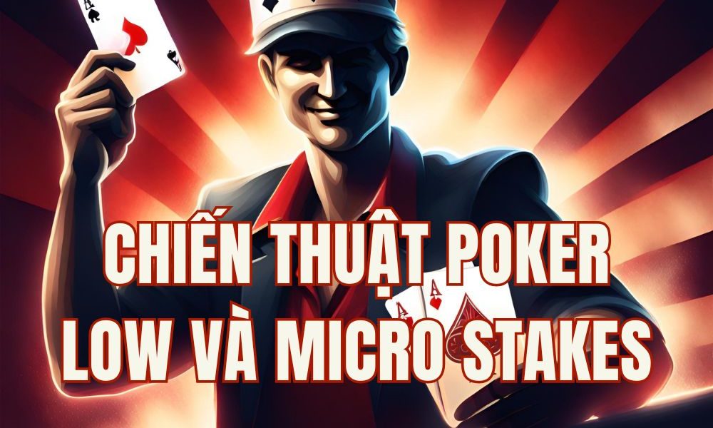 Điều chỉnh khi chơi low và micro stakes poker
