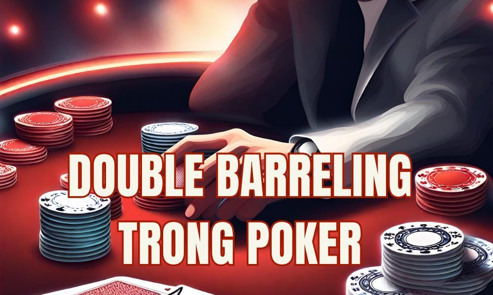 7 Bí quyết thành công với Double Barrelling: Từ Flop đến Turn trong Poker