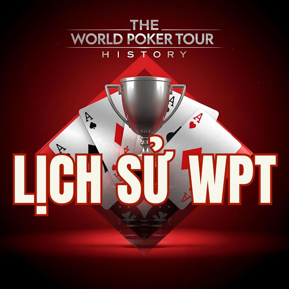 Lịch sử WPT - Từ 2002 đến nay: Các mốc son, sự kiện & huyền thoại