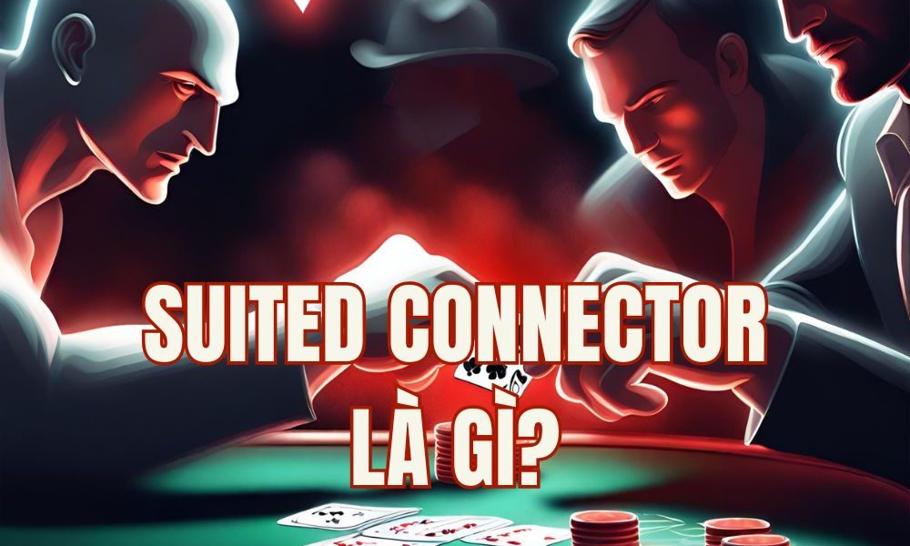 Suited Connector là gì? 5 sai lầm chiến thuật khiến bạn đốt tiền với hand đồng chất liên tiếp