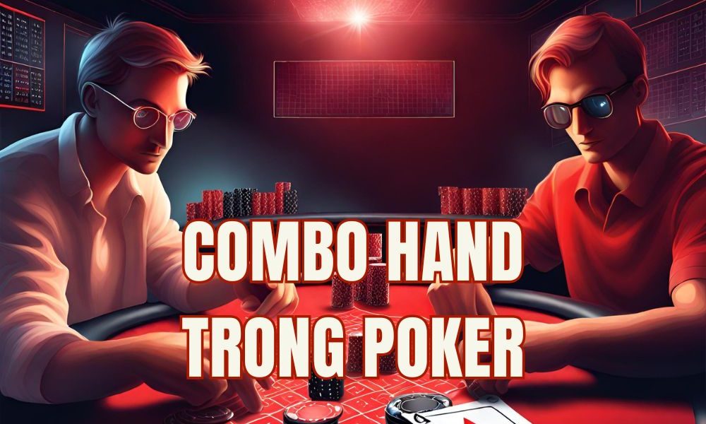 Combo hand là gì? Cách người chơi giỏi đọc range thay vì đoán bài