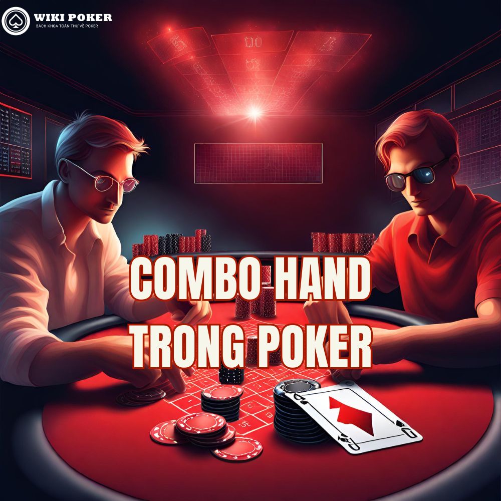 Combo hand là gì? Cách người chơi giỏi đọc range thay vì đoán bài