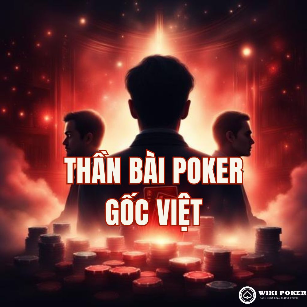3 "Thần bài Poker" gốc Việt khuấy đảo làng cờ bạc thế giới
