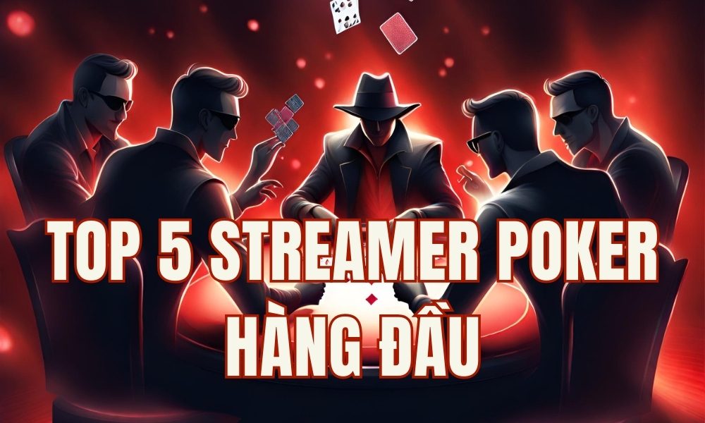 Top 5 Streamer Poker trực tuyến hàng đầu trên Twitch bạn NÊN theo dõi!