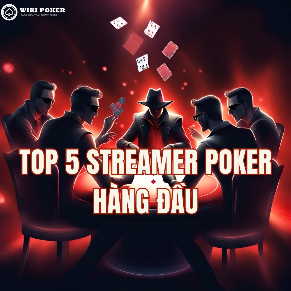 Top 5 Streamer Poker trực tuyến hàng đầu trên Twitch bạn NÊN theo dõi!