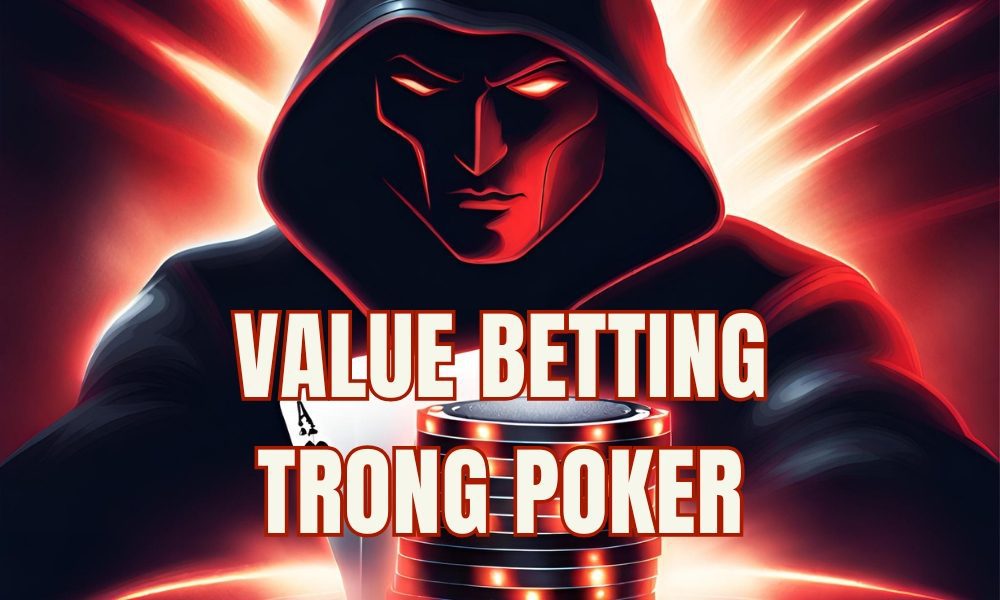 Value Betting là gì? Cách bet để tối đa EV và tránh 3 sai lầm phổ biến