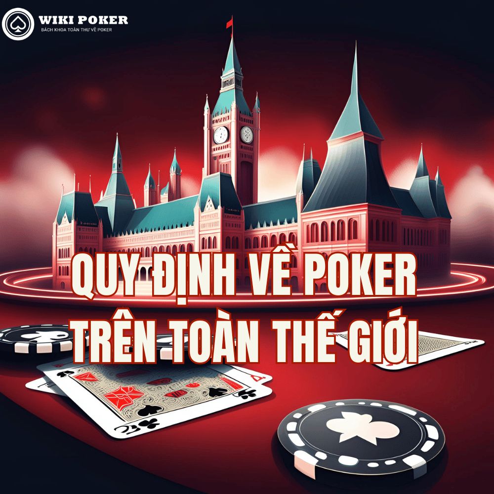 Quy định về Poker trên toàn thế giới 2026: Hợp pháp & Cấm ở đâu?