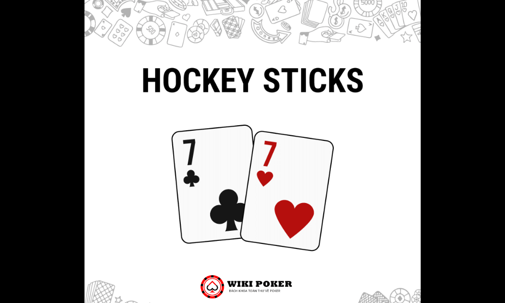 Đôi 7 còn được goi là "hockey sticks" - gậy khúc côn cầu