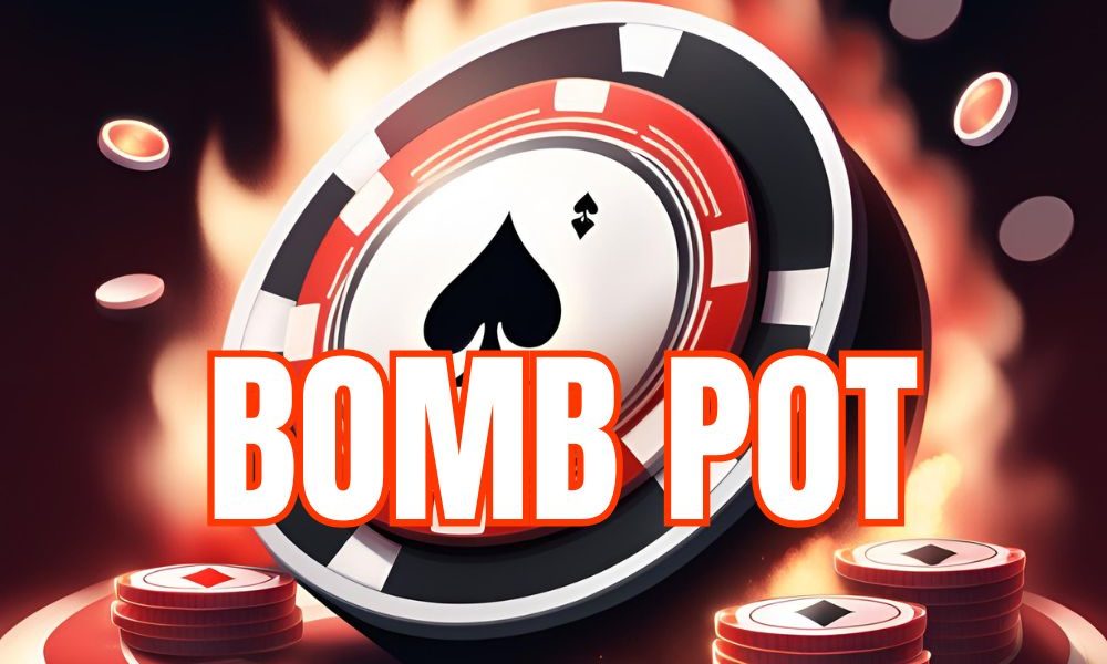 Bomb pot là gì? 5 Mẹo chiến thuật poker giúp bạn thắng lớn