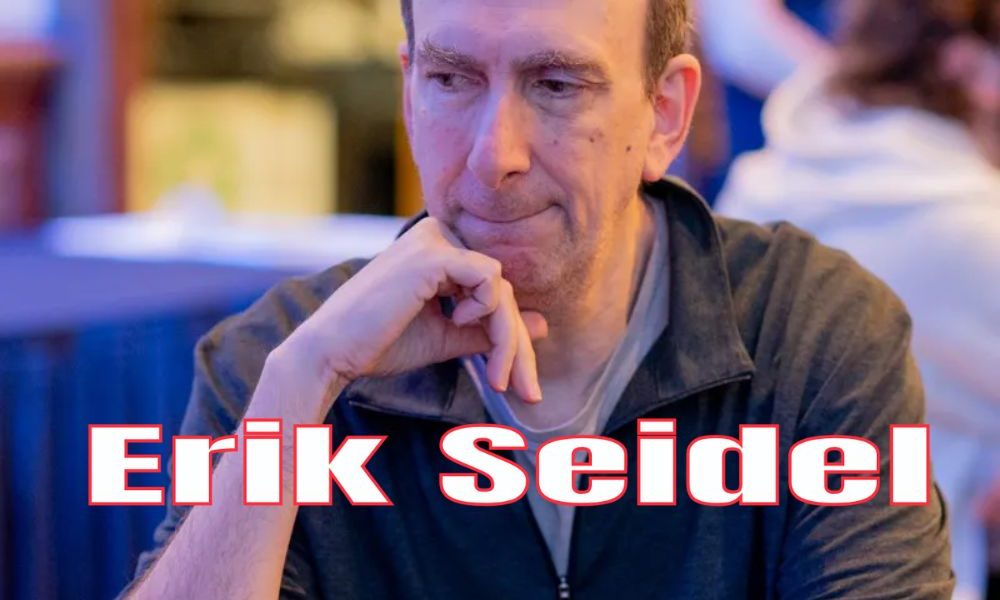 Tiểu sử Erik Seidel: Hành trình của một huyền thoại