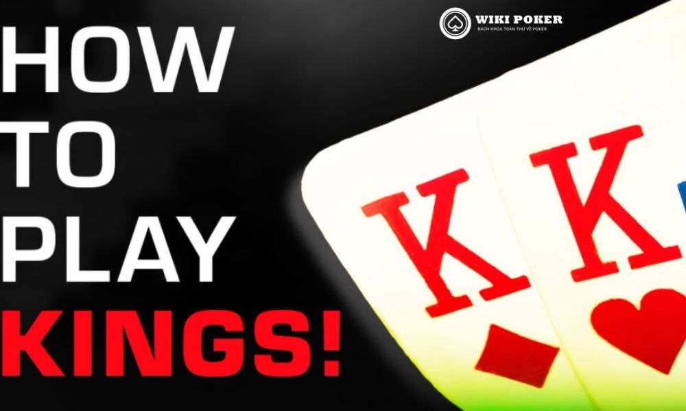Những mẹo chơi đôi K trong poker hiệu quả nhất