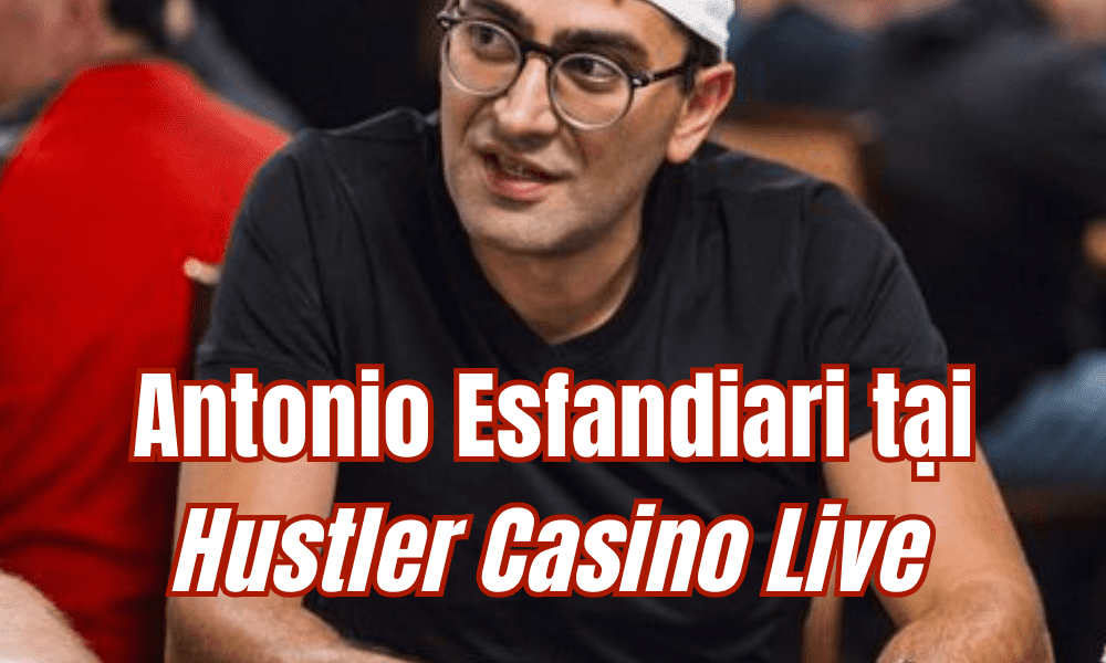 Antonio Esfandiari tại Hustler Casino Live