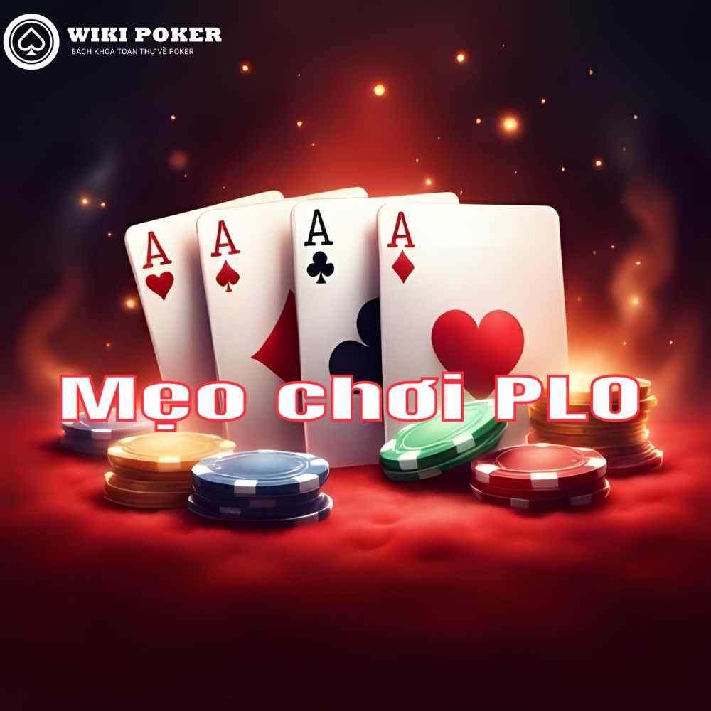 3 Mẹo chơi Pot-Limit Omaha hiệu quả cho người mới bắt đầu