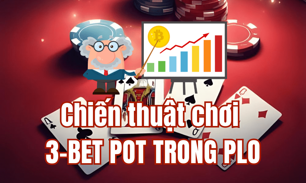Chiến thuật chơi 3-bet pot trong PLO poker