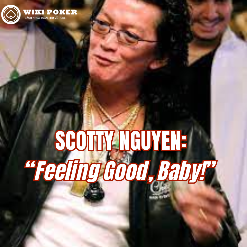Scotty Nguyen: “Feeling Good, Baby!”