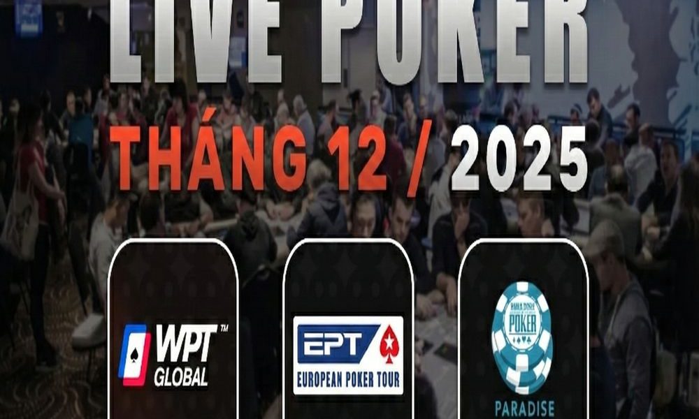 Xem poker ở đâu? Lịch livestream poker tháng 12/2025 (có bình luận Tiếng Việt)