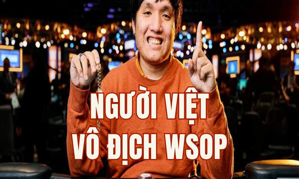 Người Việt vô địch WSOP: Khoi Le Nguyen và cột mốc lịch sử poker Việt Nam