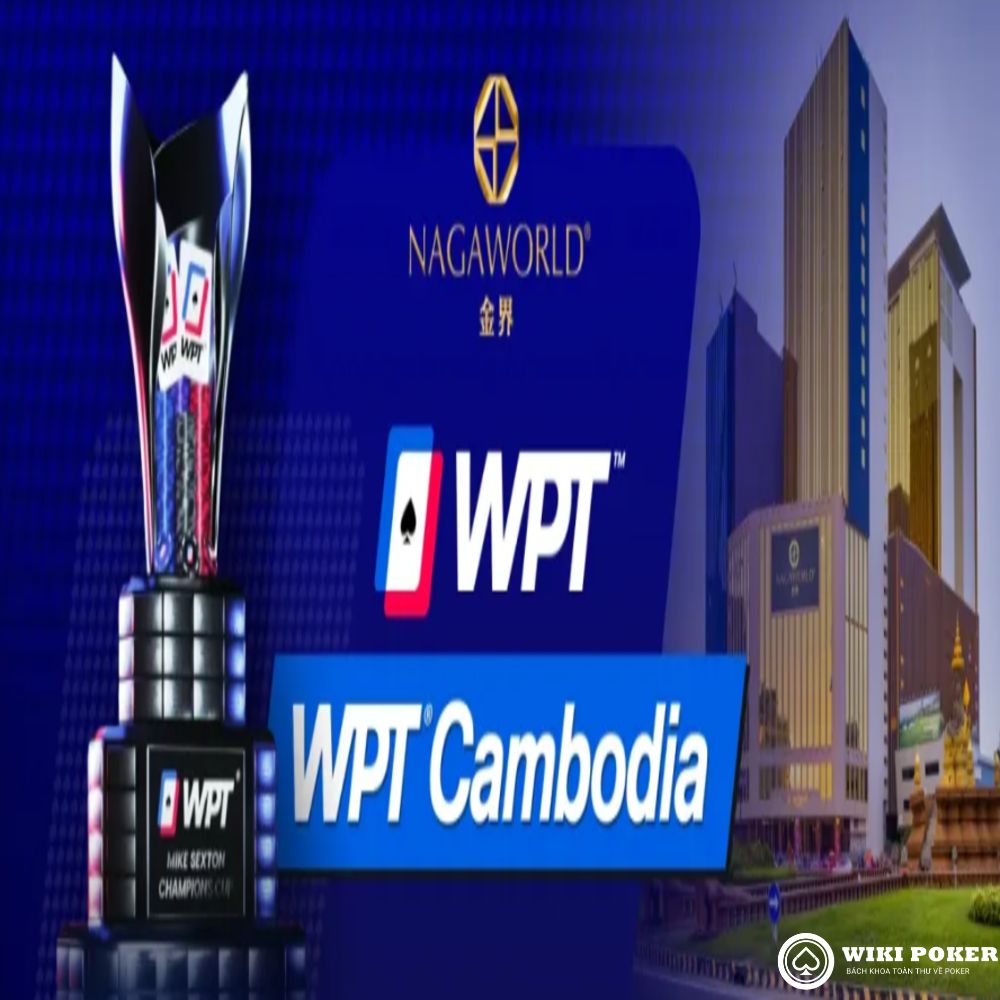 Lịch WPT Cambodia 2026: Toàn bộ giải đấu, buy-in & GTD tại NagaWorld