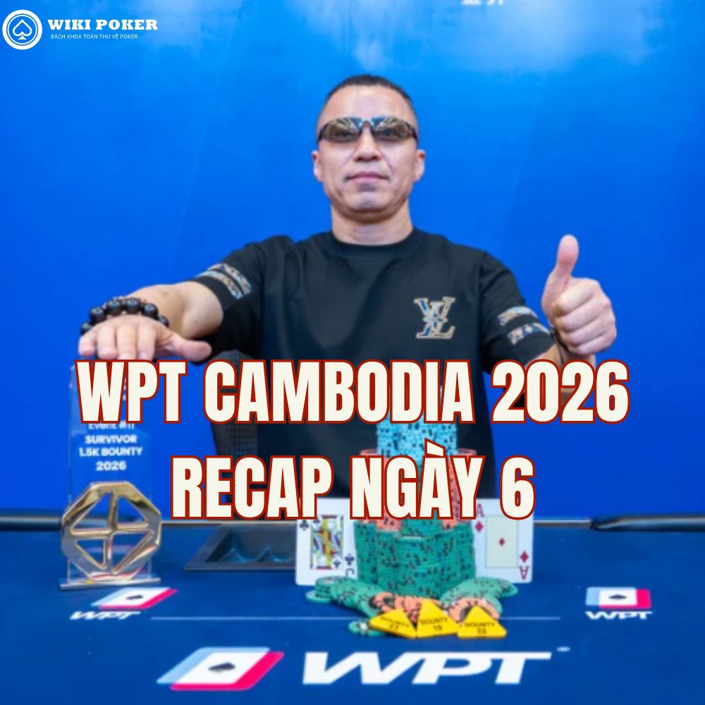 WPT Cambodia 2026 - Ngày 6: Yuequan Jia vô địch Survivor Bounty; Wei Yan dẫn đầu 8-max