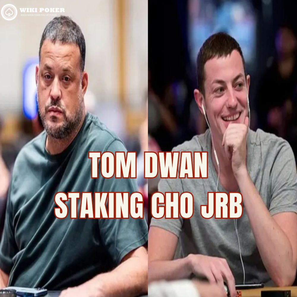 JRB tiết lộ Tom Dwan là người đầu tiên từng backing cho anh trong poker