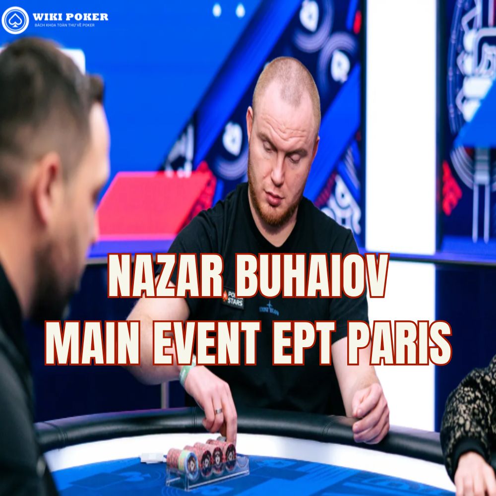 Main Event EPT Paris 2026: Nazar Buhaiov dẫn đầu Top 16