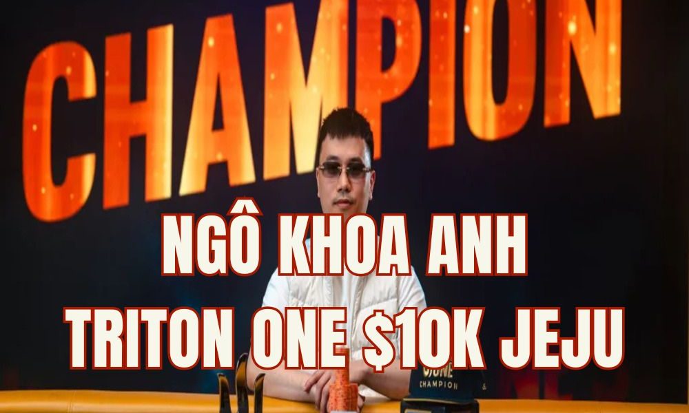 Ngô Khoa Anh vô địch Triton ONE $10K tại Jeju, giành $612.000 từ short stack