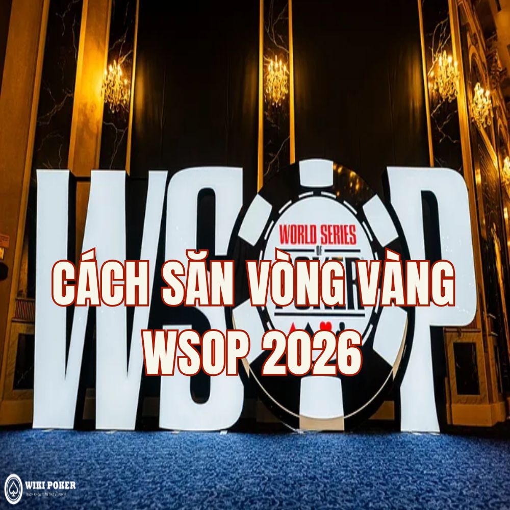 Cách săn vòng tay vàng WSOP 2026 chỉ với ngân sách từ $300