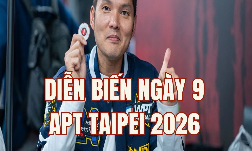 APT Taipei 2026 (Ngày 9): Tony Ren Lin Dẫn Đầu Main Event - Lester Edoc Lập Kỷ Lục 21 Cup