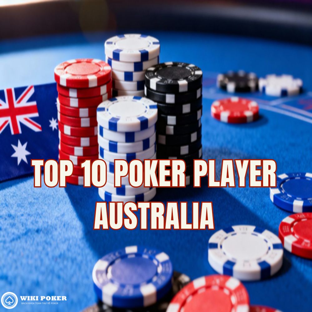 Top 10 Poker Australia 2025: Những "Cỗ Máy" Kiếm Tiền Đỉnh Cao