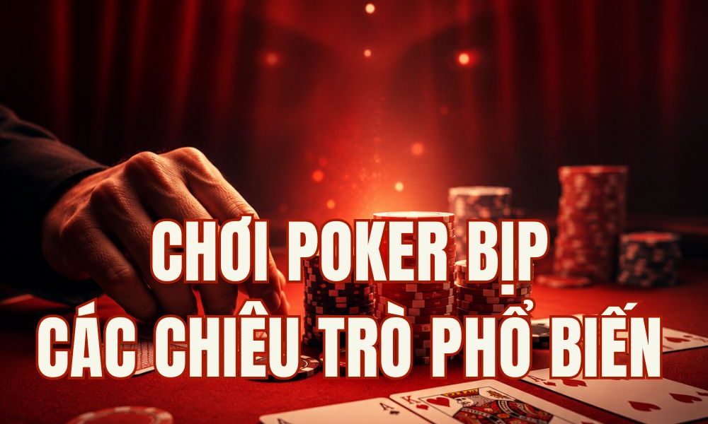 Chơi Poker Bịp: Vạch Trần Các Chiêu Gian Lận Phổ Biến & Cách Phòng Tránh Hiệu Quả 2026