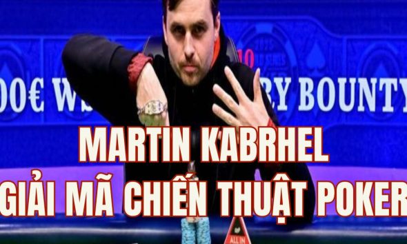 Martin Kabrhel là ai? Giải mã chiến thuật của kẻ phản diện khét tiếng trong giới poker