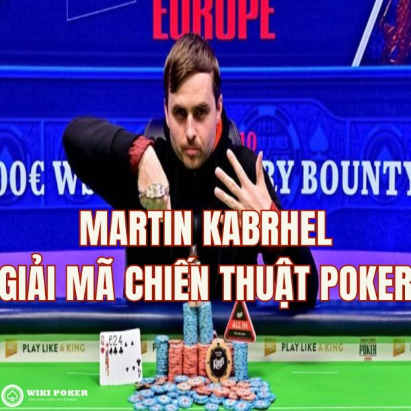 Martin Kabrhel là ai? Giải mã chiến thuật của kẻ phản diện khét tiếng trong giới poker