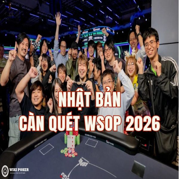Nhật Bản đang càn quét WSOP 2026: Đằng sau kỳ tích chưa từng có là gì?