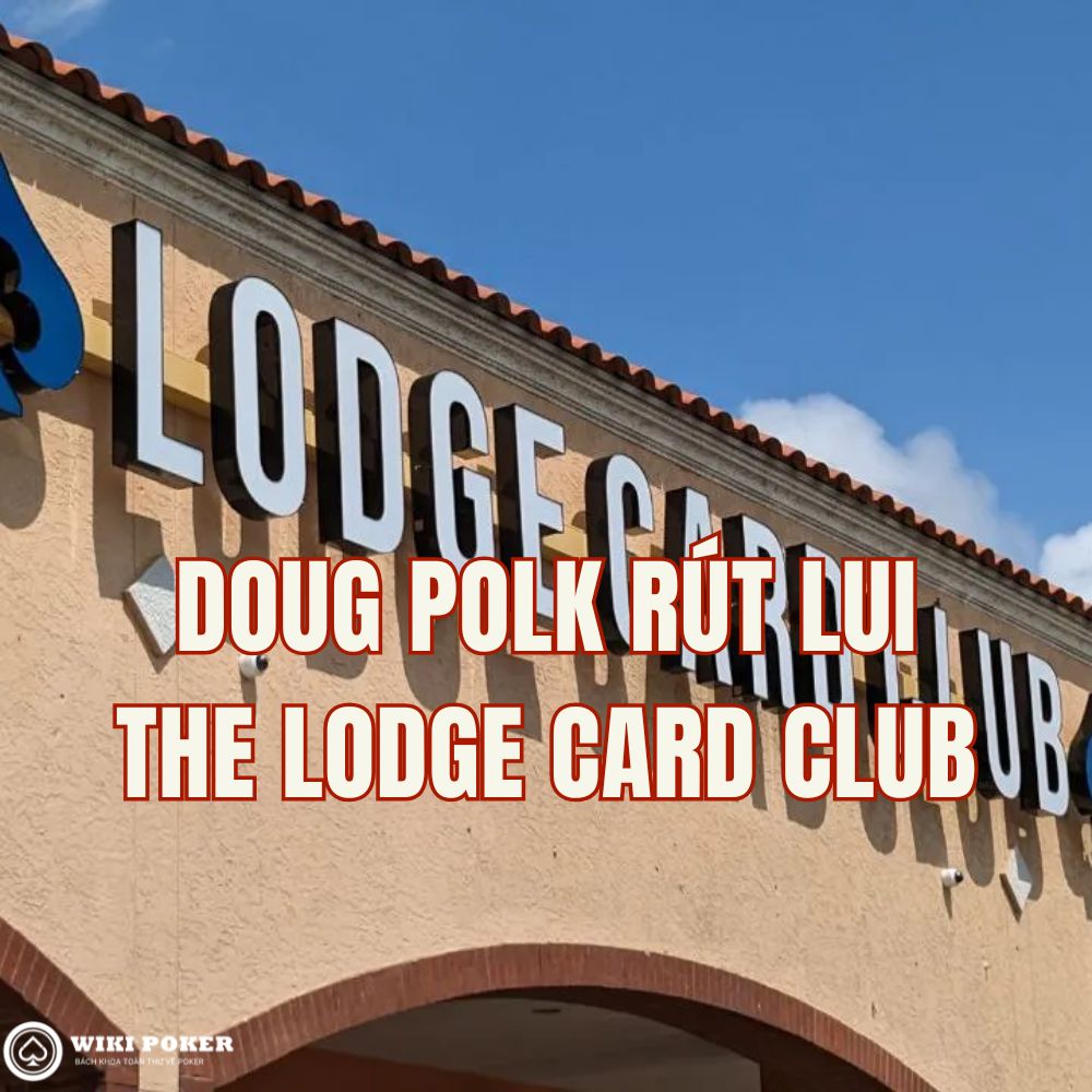 Ai sẽ làm chủ The Lodge sau khi Doug Polk rút lui về hậu trường?