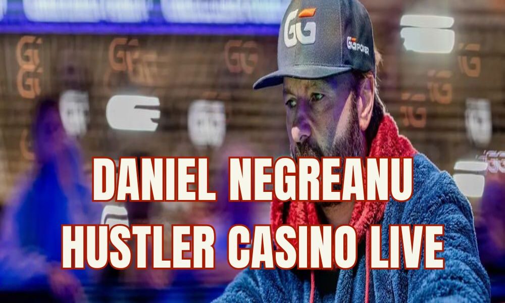 Bom tấn làng Poker: Daniel Negreanu chính thức đổ bộ sóng Hustler Casino Live!