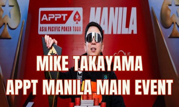 Mike Takayama đăng quang APPT Manila Main Event lớn nhất lịch sử, bỏ túi 15.5 triệu Peso