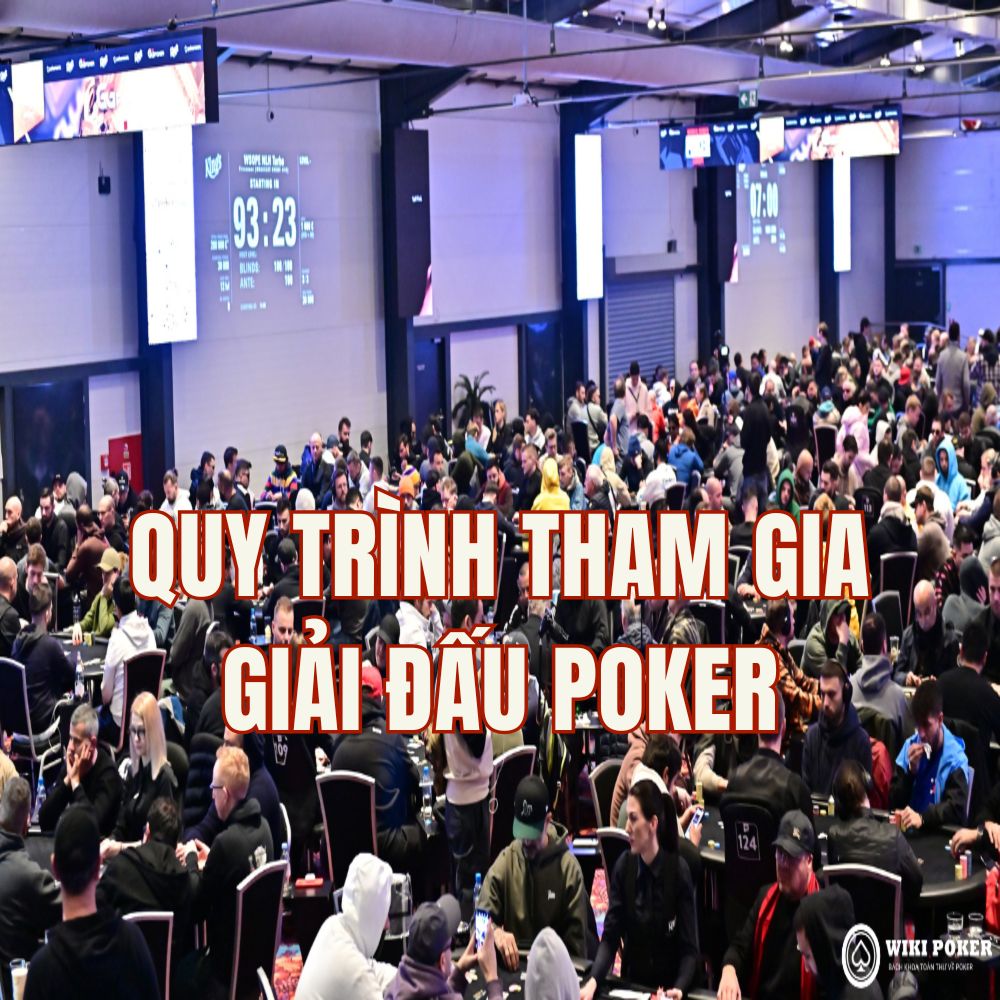 Quy Trình Tham Gia Giải Đấu Poker Từ A-Z Cho Người Mới