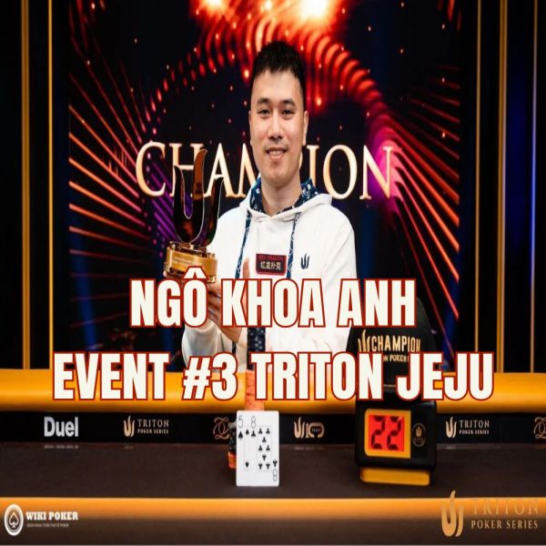 Lịch sử gọi tên Ngô Khoa Anh: Chức vô địch hơn 1 Triệu USD của người Việt chơi Triton Jeju 2026