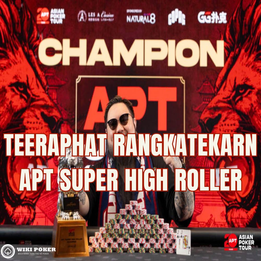 Teeraphat Rangkatekarn vô địch APT Jeju 2026 Super High Roller